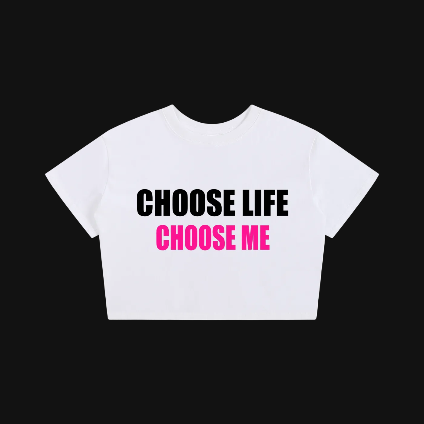 Choose Life Choose Me crop tee | Slogan Graphic Tee