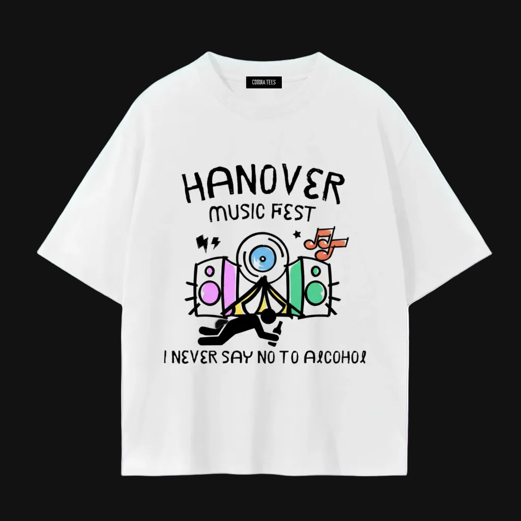 Hanover Music Fest tee | I Never Say No To Alcohol graphic shirt