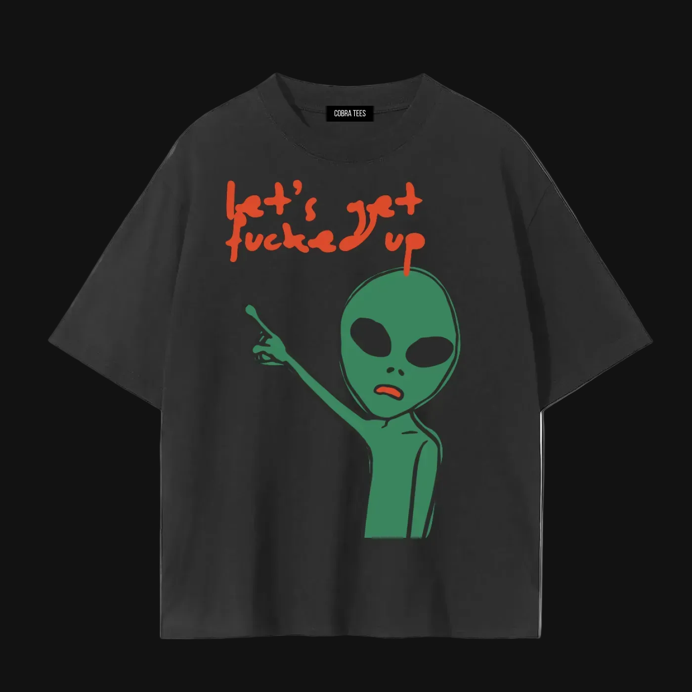 Let's Get Fucked Up alien tee | Funny Alien Graphic T-Shirt