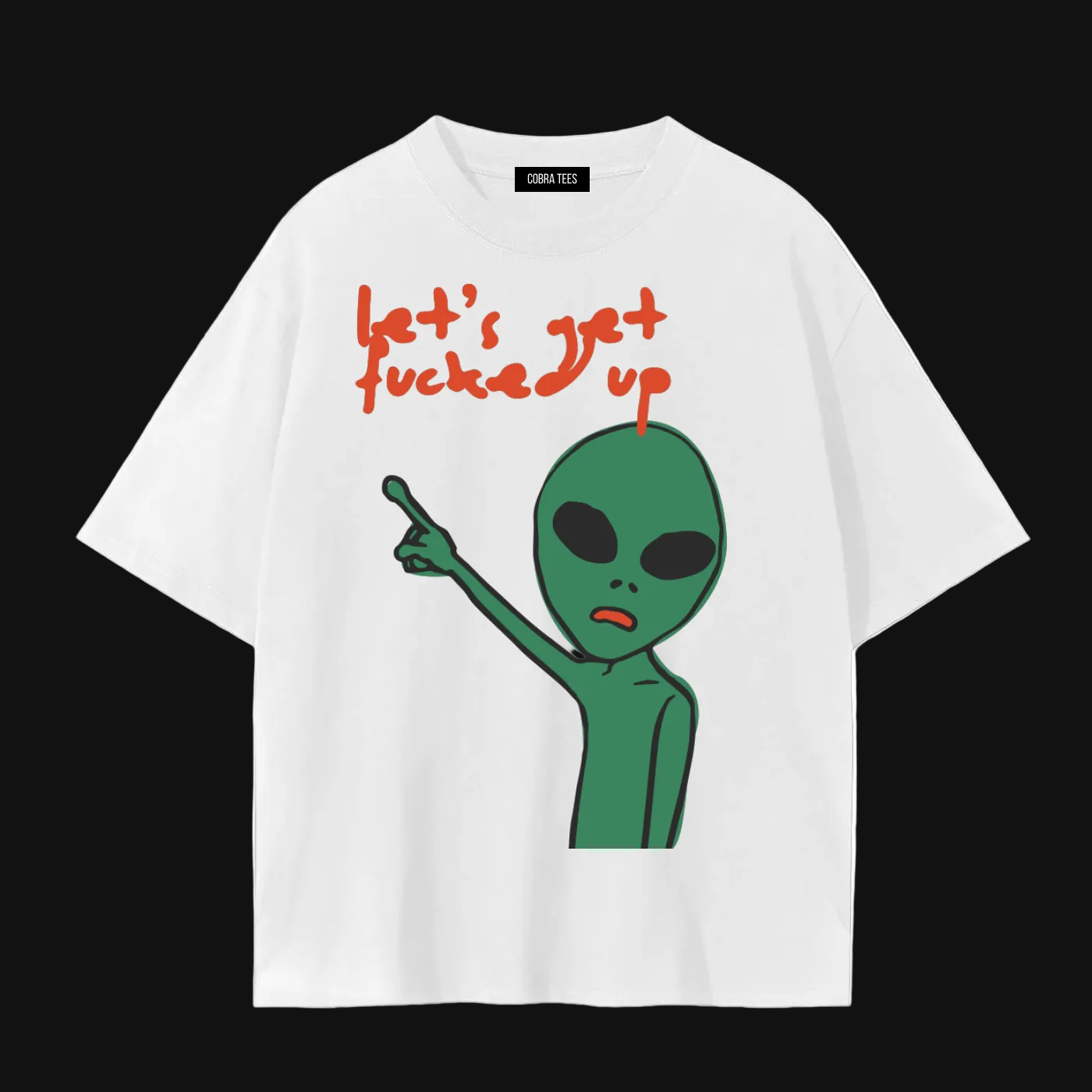 Let's Get Fucked Up alien tee | Funny Alien Graphic T-Shirt