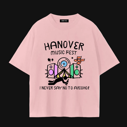Hanover Music Fest tee | I Never Say No To Alcohol graphic shirt