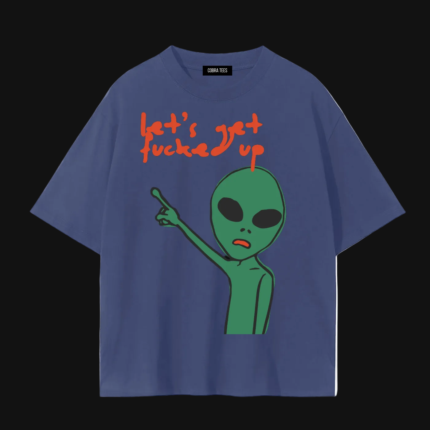 Let's Get Fucked Up alien tee | Funny Alien Graphic T-Shirt